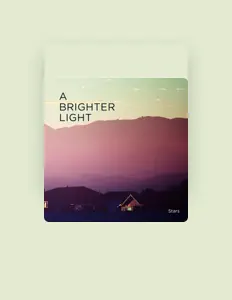 Ascolta A Brighter Light, guarda video musicali, leggi la biografia, vedi le date del tour & altro!