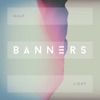 BANNERS - Half Light