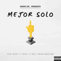Mejor Solo (feat. Y-Diel, Kel & Mike Martino) - Single - Piri Nico & Kenny Mc