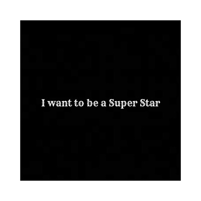 I Want to Be a SuperStar (feat. Cuts) - Single