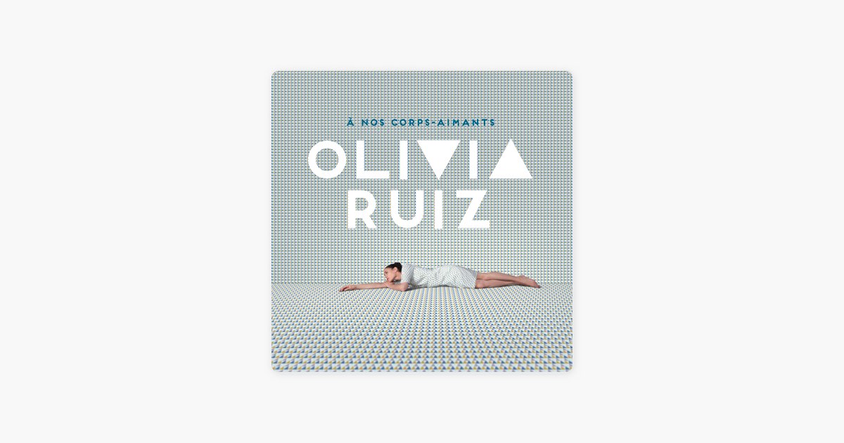 Nos corps-aimants par Olivia Ruiz – sur Apple Music