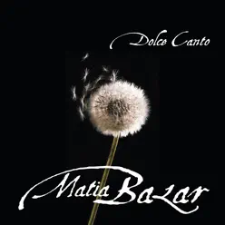 Dolce Canto - Matia Bazar