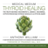 Anthony William - Medical Medium Thyroid Healing: The Truth behind Hashimoto's, Graves', Insomnia, Hypothyroidism, Thyroid Nodules & Epstein-Barr (Unabridged)