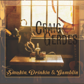 Smokin, Drinkin & Gamblin - Craig Gerdes