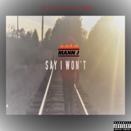 Say I Won't Mann J