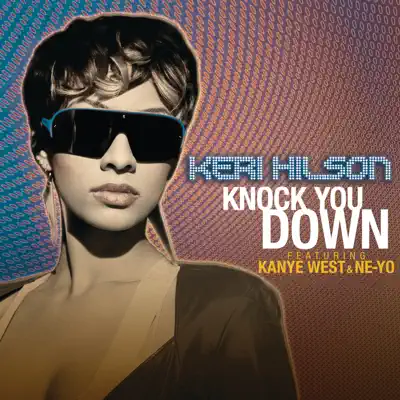 Knock You Down (feat. Kanye West & Ne-Yo) - Single - Keri Hilson Knock You Down (feat. Kanye West & Ne-Yo) - Single - Keri Hilson