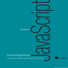 Functional Programming in JavaScript: How to Improve Your Javascript Programs Using Functional Techniques (Unabridged) - Luis Atencio