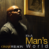 It's a Man's World - Omar Wilson