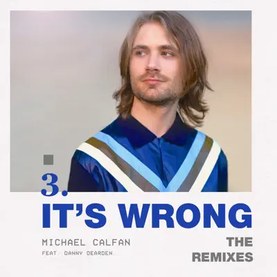 It's Wrong (feat. Danny Dearden) [The Remixes] - EP - Michael Calfan