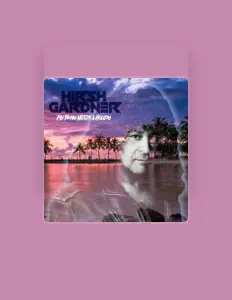 Dengarkan Hirsh Gardner, tonton video musik, baca bio, lihat tanggal tur & lainnya!