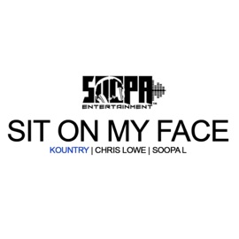 Sit on My Face (feat. Kountry & Chris Lowe) Soopa L