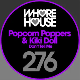 Don't Tell Me - Single by Popcorn Poppers & Kiki Doll album reviews, ratings, credits