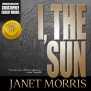 I, the Sun (Unabridged) - Janet Morris
