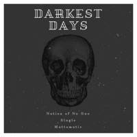 Darkest Days (feat. Slagle & Mattomatic) - Single - Nation of No One