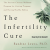The Infertility Cure - Randine Lewis PhD