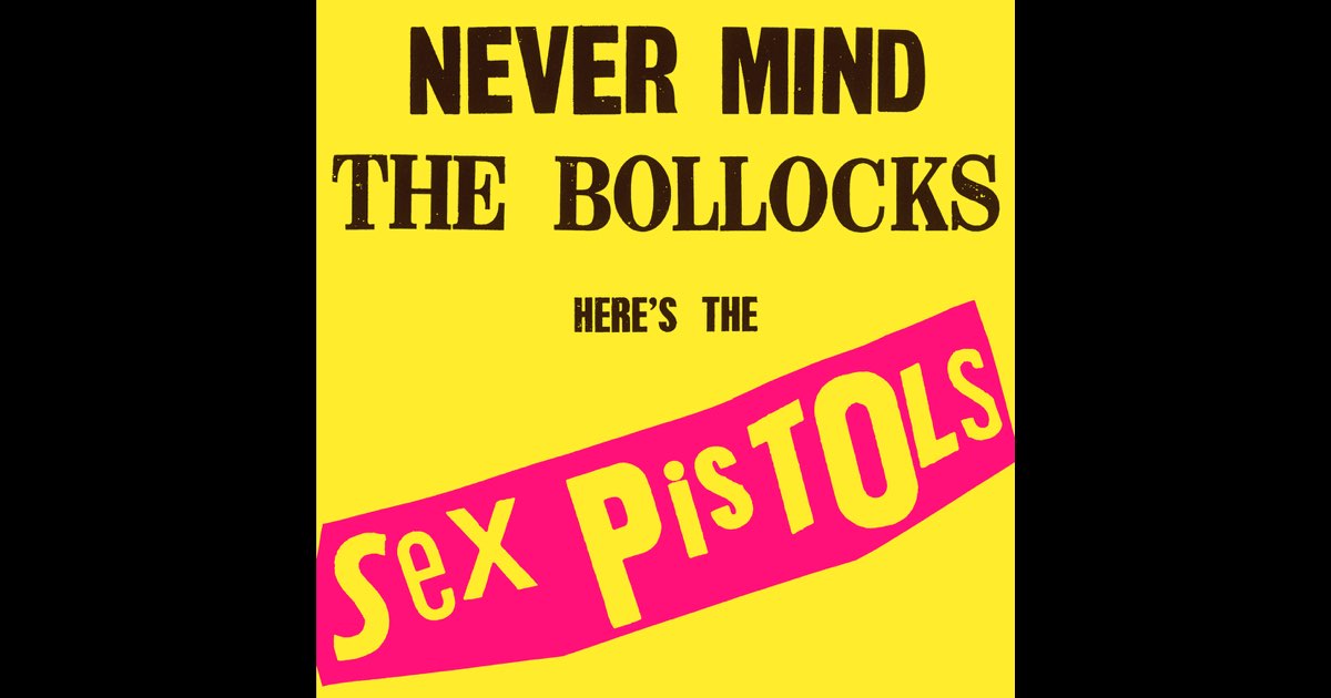 セックスピストルズ『Never mind the bollocks』 Never Mind the Bollocks, Here's the Sex Pistols - Wikipedia