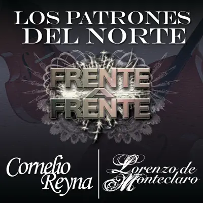 Frente a Frente "Los Patrones del Norte" - Cornelio Reyna
