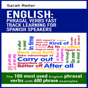 English: Phrasal Verbs Fast Track Learning for Spanish Speakers (Unabridged)