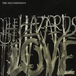 The Decemberists - The Hazards of Love 1 (The Prettiest Whistles Won't Wrestle the Thistles Undone)