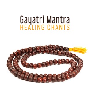 Gayatri Mantra – Healing Chants: Spiritual Meditation, Clear Mind, Inner Peace, Stillness