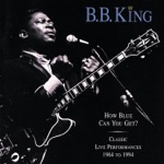 B.B. King - How Blue Can You Get?