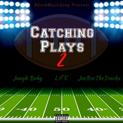 Catching Plays 2 (feat. Jungle Baby & Lil'c) - Single