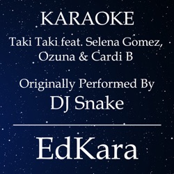 Taki Taki (Originally Performed by DJ Snake feat. Selena Gomez, Ozuna & Cardi B) [Karaoke No Guide Melody Version]