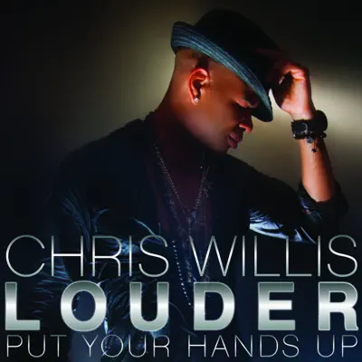 Louder (Put Your Hands Up) - Chris Willis