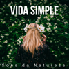 Vida Simple - Sons da Natureza, Musicas Relaxantes de Meditação e Yoga, Musicas Calmas New Age para Cura Espiritual - Angelique Ngcobo & Relaxing Piano Masters