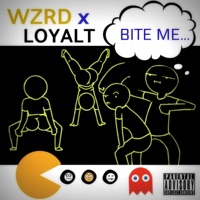 Bite Me - Single - Wzrd & Loyal-T
