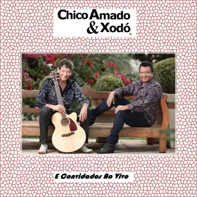Chico Amado & Xodó e Convidados (Ao Vivo) - Chico Amado e Xodó