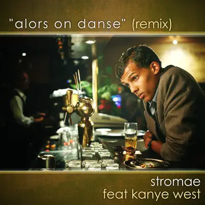 Alors on danse (Remix) [feat. Kanye West] - Single - Stromae