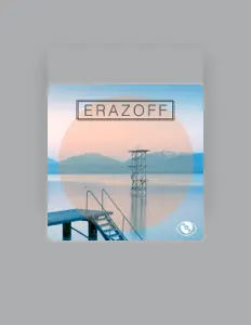 聆聽 Erazoff、觀看音樂影片、閱讀小傳、查看巡演日期等！