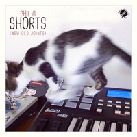 Shorts (NEW OLD Joints) - EP - Phil A