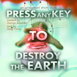Press Any Key to Destroy the Earth (Unabridged)
