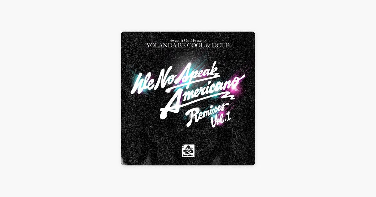 Yolanda Be Cool & DCUP – We No Speak Americano Lyrics