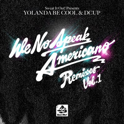 Yolanda Be Cool & DCUP – We No Speak Americano Lyrics