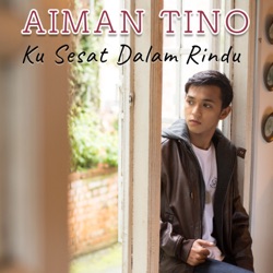 Aiman Tino - Ku Sesat Dalam Rindu