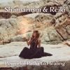 Shamanism & Reiki - Powerful Paths to Healing, Deep Healing Experience