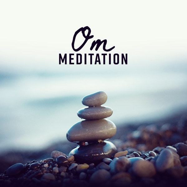 Om Meditation: Improve Your Balance, Chakra Cleansing, Buddhist Meditation, Concentration Music, Mental Growing, Blissful Moments, Relax, Happy Life & Health, Positive Emotions