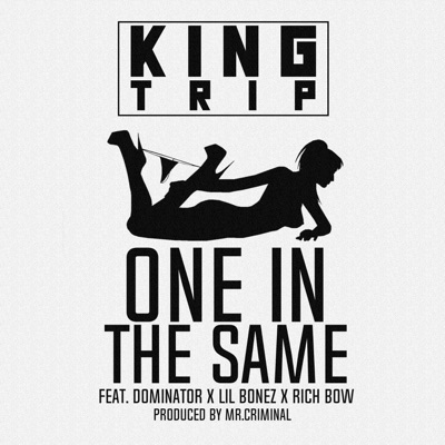 One in the Same (feat. Dominator, Lil Bonez & Rich Bow) - Single