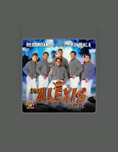 Los Alexis Music सुनें, म्यूज़िक वीडियो देखें, बायो पढ़ें, दौरे की तारीखें और बहुत कुछ देखें!