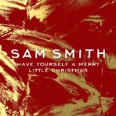 Have Yourself a Merry Little Christmas by Sam Smith