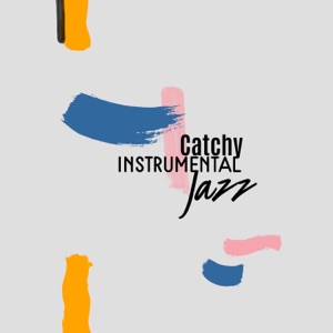 Catchy Instrumental Jazz: Best Relaxing Music, Smooth Chilled Piano, Sensual Saxophone, Time for Piano Bar