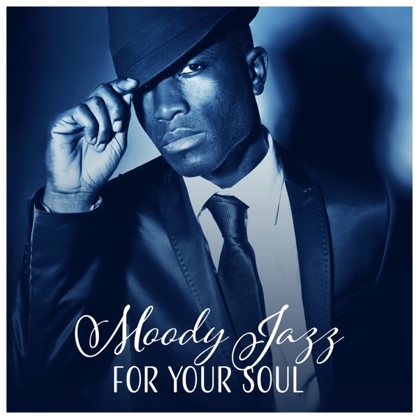 Moody Jazz for Your Soul - Relax Your Body, Free Time, Feeling Good, Harmony