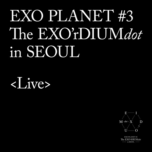 EXO PLANET #3 - The EXO'rDIUM (dot) [Live] - EXO