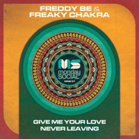 Give Me Your Love / Never Leaving - Single - Freaky Chakra & Freddy Be