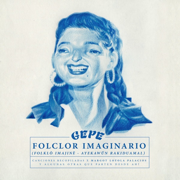 Folclor Imaginario (Canciones Recopiladas por Margot Loyola Palacios y Algunas Otras Que Parten Desde Ahí) - Gepe