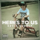 Kevin Rudolf - Heres To Us