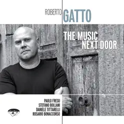 The Music Next Door - Roberto Gatto The Music Next Door - Roberto Gatto